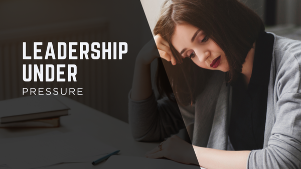 Leadership Under Pressure